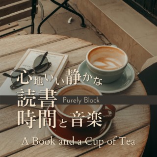 心地いい静かな読書時間と音楽 - A Book and a Cup of Tea