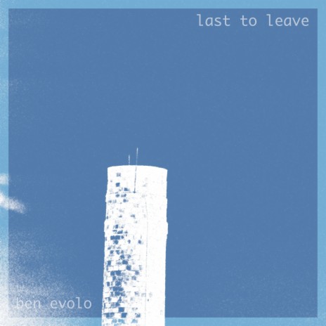 Last to Leave | Boomplay Music