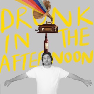 Drunk In The Afternoon lyrics | Boomplay Music