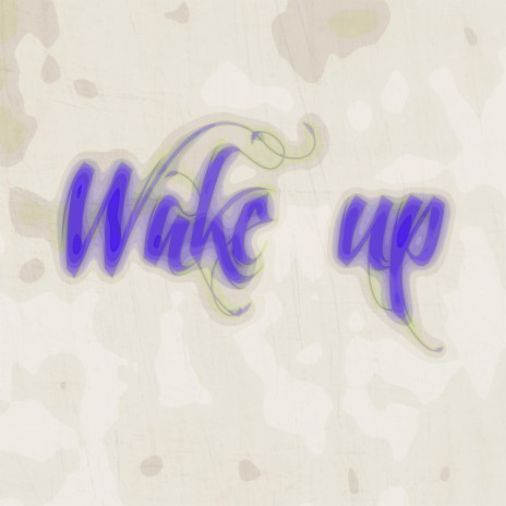 WAKE UP