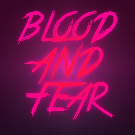 Blood And Fear | Boomplay Music