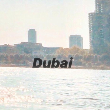 Dubai | Boomplay Music