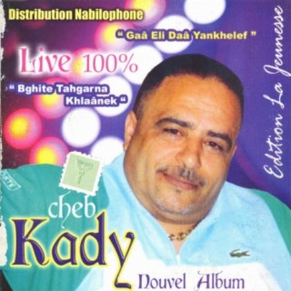 Cheb Kady, Bghite Tahgarna Khlaânek" Nouvel Album 100% Live"