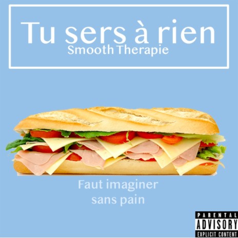 Tu sers à rien