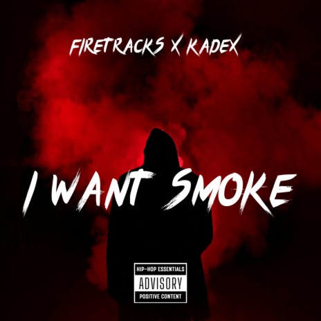 I Want Smoke ft. Kadex | Boomplay Music