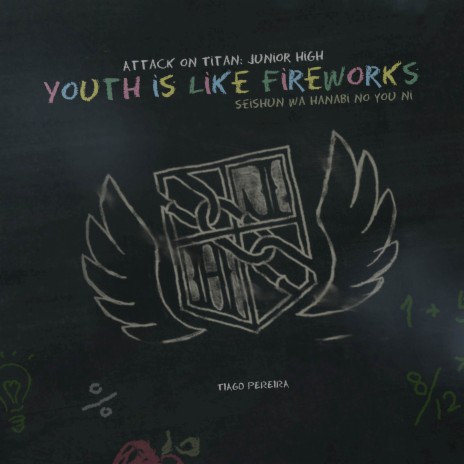 Youth Is Like Fireworks: Seishun Wa Hanabi No You Ni (From Attack On Titan: Junior High) | Boomplay Music