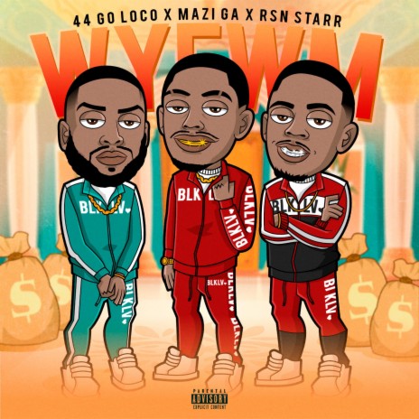 W.Y.F.W.M (feat. RSN Starr & 44 Go Loco)