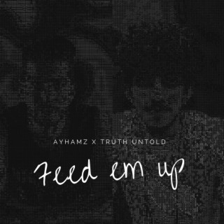 Feed Em Up ft. AyhAmZ lyrics | Boomplay Music