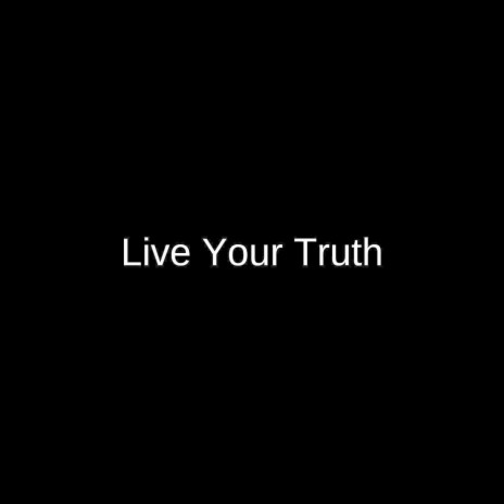 Live Your Truth | Boomplay Music