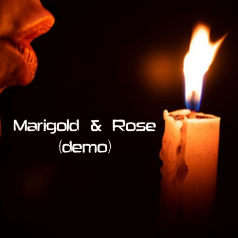 Marigold & Rose (Demo) | Boomplay Music