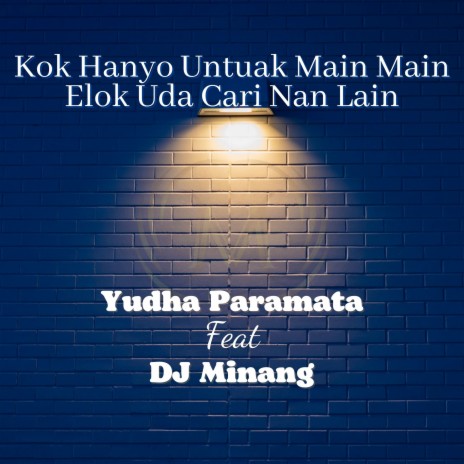 Kok Hanyo Untuak Main Main Elok Uda Cari Nan Lain | Boomplay Music