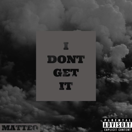 I Don't Get It | Boomplay Music