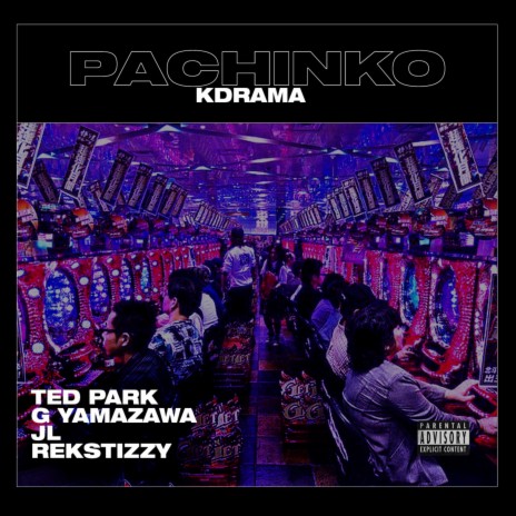 Pachinko (feat. G Yamazawa, Ted Park, JL & Rekstizzy) 🅴 | Boomplay Music