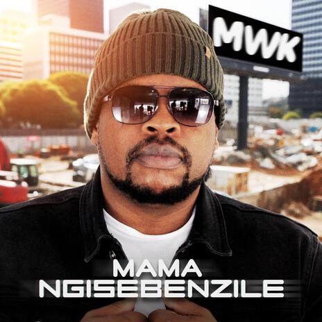 MAMA NGISEBENZILE | Boomplay Music