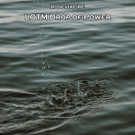 Lotm Drop of Power | Boomplay Music