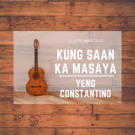 Kung Saan Ka Masaya ft. Yeng Constantino | Boomplay Music