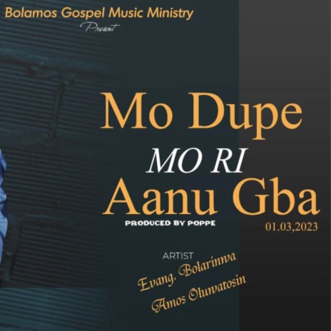 MO DUPE MO RI AANU GBA | Boomplay Music