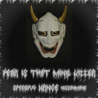 Fear Is That Mind Killer