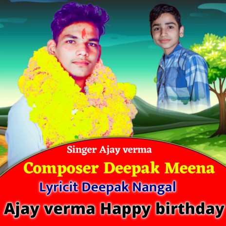 Ajay verma Happy birthday (Ft.Deepak Nangal) ft. Deepak Nangal | Boomplay Music