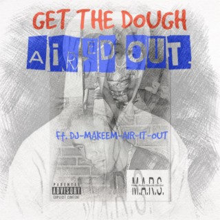 GET THE DOUGH AIRED OUT