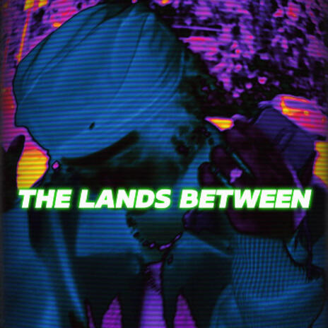 The Lands Between | Boomplay Music