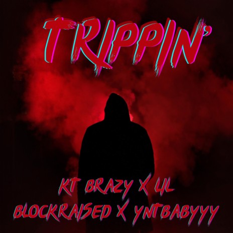 TRIPPIN' ft. KT Brazy & Lil Blockraised | Boomplay Music
