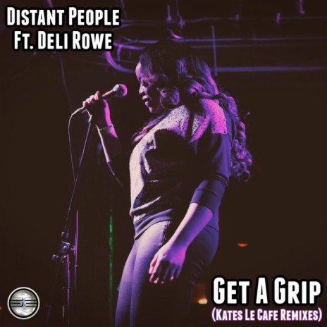 Get A Grip (Kates Le Cafe Remix) ft. Deli Rowe