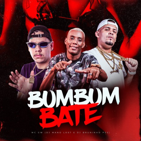 Bumbum Bate ft. Dj Mano Lost & Mc Gw | Boomplay Music