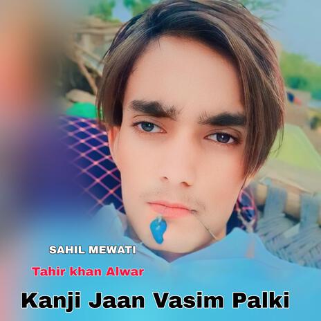 Kanji Jaan Vasim Palki