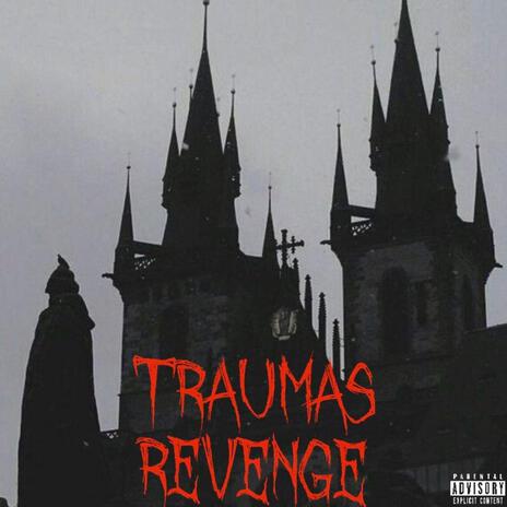 TRAUMAS REVENGE | Boomplay Music