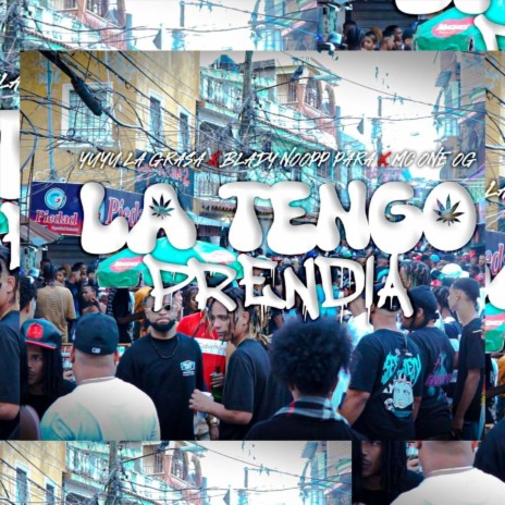 La Tengo Prendia (feat. Yuyu La Grasa & Blady Noopp Para) | Boomplay Music