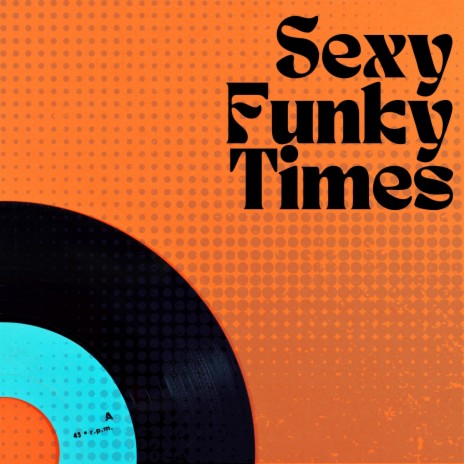 Sexy Funky Times | Boomplay Music