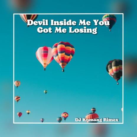 Devil Inside Me You Got Me Losing | Boomplay Music