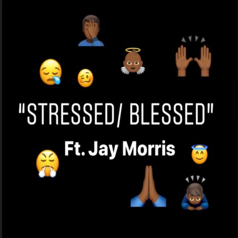 Stressed / Blessed (feat. Jay Morris) | Boomplay Music