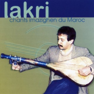 Lakri, le barde amazigh, chants Imazighen du Maroc