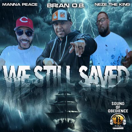 We Still Saved ft. Manna Peace & Neze The King | Boomplay Music