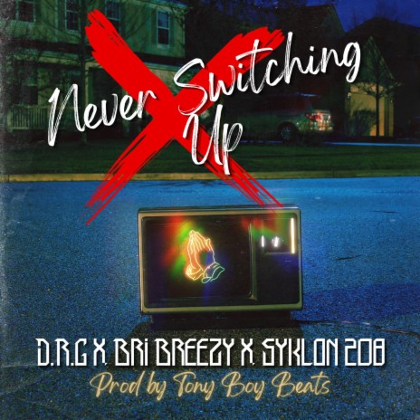 Never Switching Up ft. Bri Breezy & Syklon 208 | Boomplay Music