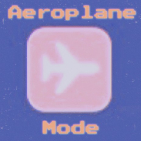 Aeroplane Mode ft. Coast & Ocean