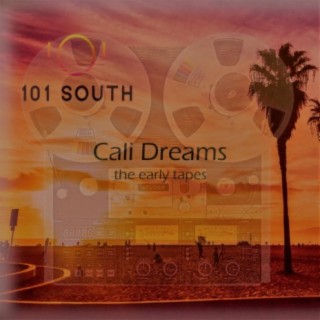 Cali Dreams the Early Tapes