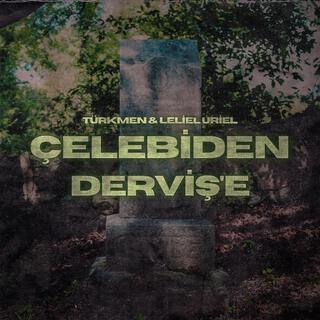 Çelebiden Derviş'e