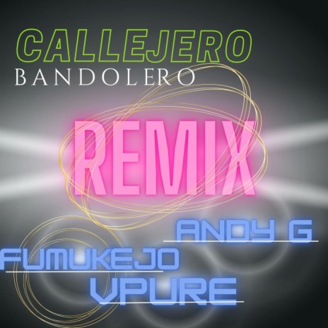Callejero Bandolero (REMIX) ft. FUMUKEJO | Boomplay Music