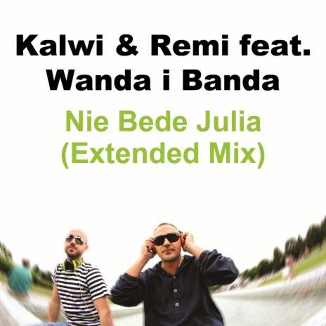 Nie Bede Julia (Extended Mix) (Extended Mix) ft. Wanda i Banda