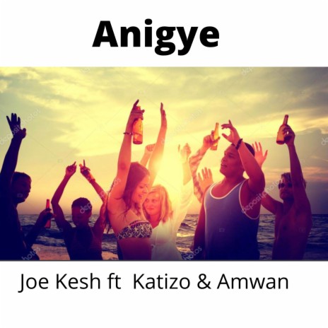 Anigye ft. Amwan & Katizo | Boomplay Music