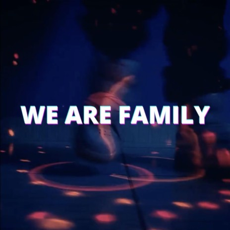 We Are Family | Boomplay Music