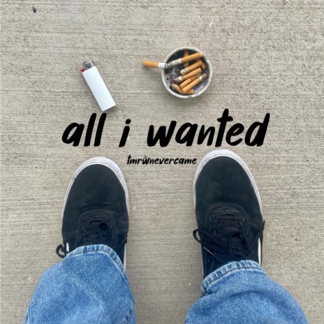 all i wanted | Boomplay Music