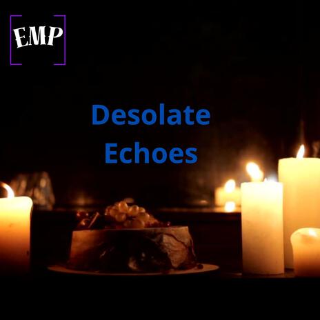 Desolate Echoes | Boomplay Music