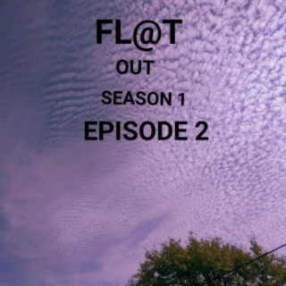 FL@t OUT Season 1 Episode 2