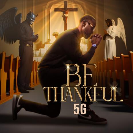 Be Thankful | Boomplay Music