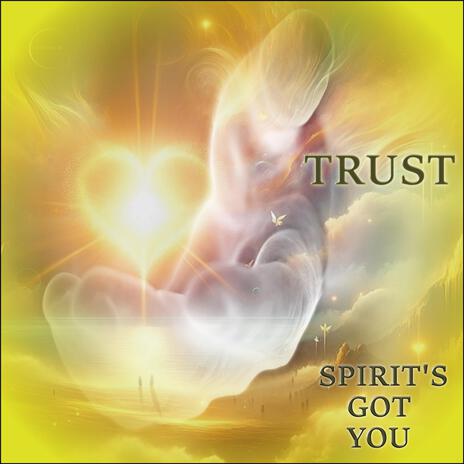 TRUST (Spirit's Got You)