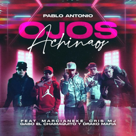 Ojos achinaos (feat. Marcianeke, Cris Mj, Gabo El Chamaquito & Drako Mafia) | Boomplay Music